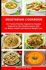Vegetarian Cookbook 101 FamilyFriendly Vegetarian Recipes Inspired by The Mediterranean Diet for Better Health and Natural Weight Loss Mediterranean Diet for Beginners