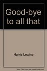 Goodbye to all that