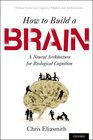 How to Build a Brain A Neural Architecture for Biological Cognition