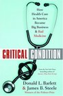 Critical Condition  How Health Care in America Became Big Businessand Bad Medicine