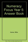 Numeracy Focus Year 5 Answer Book
