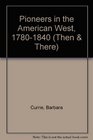 Pioneers in the American West 17801850