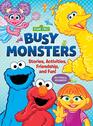 Sesame Street  Busy Monsters Activity Book  Stories Activities Friendship and Fun  PI Kids