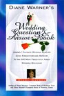 Diane Warner's Wedding Question and Answer Book America's Favorite Wedding Planner Gives Straightfoward Answers to the 101 Most Frequently Asked Wedding Questions