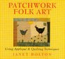 Patchwork Folk Art Using Applique and Quilting Techniques