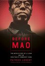 Before Mao  The Untold Story of Li Lisan and the Creation of Communist China