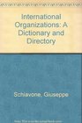 INTERNATIONAL ORGANIZATIONS A DICTIONARY AND DIRECTORY