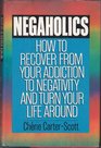 Negaholics  How to Overcome Negativity and Turn Your Life Around