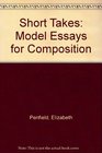 Short Takes Model Essays for Composition/Instructors Edition