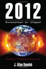 2012 Extinction or Utopia Doomsday Prophecies Explored