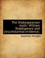 The Shakespearean myth William Shakespeare and circumstantial evidence