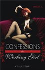 Confessions of a Working Girl A True Story