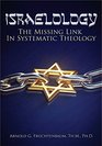 ISRAELOLOGY: The Missing Link In Systematic Theology