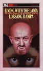Living With The Lama  The Latest Episode In The Astonishing Story of Lobsang Rampa