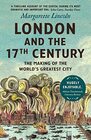 London and the Seventeenth Century The Making of the World's Greatest City