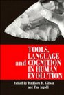 Tools Language and Cognition in Human Evolution