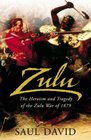 Zulu The Heroism and Tragedy of the Zulu War of 1879