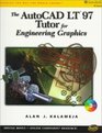 The AutoCAD LT 97 Tutor for Engineering Graphics
