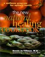 The New Natural Healing Cookbook: A Wellness Program For Optimal Health