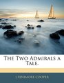 The Two Admirals a Tale.
