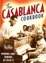 The Casablanca Cookbook: Wining and Dining at Rick's