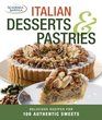 Italian Desserts  Pastries Delicious Recipes for More Than 100 Italian Favorites