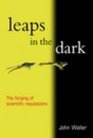 Leaps in the Dark The Making of Scientific Reputations