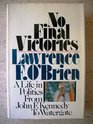 No Final Victories A Life In Politics From John F Kennedy to Watergate