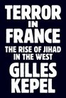 Terror in France The Rise of Jihad in the West