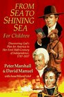 From Sea to Shining Sea for Children Discovering God's Plan for America in Her HalfCentury of Independence 17871837