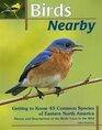 Birds Nearby Getting to Know 45 Common Species of Eastern North America