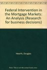 Federal Intervention in the Mortgage Markets An Analysis