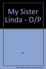 My Sister Linda  O/P