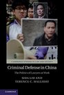 Criminal Defense in China The Politics of Lawyers at Work