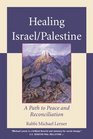 Healing Israel/Palestine A Path to Peace and Reconciliation