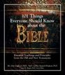 101 Things Everyone Shold Know About the Bible Essential Teachings And Principles from the Old And New Testament