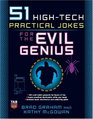 51 HighTech Practical Jokes for the Evil Genius