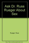 Ask Dr Russ Rueger About Sex