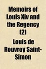 Memoirs of Louis Xiv and the Regency