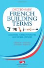 A Dictionary of French Building Terms Essential for Renovators Builders and Homeowners