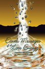 Earth Messages of the Love Energy Channelled Messages of Love and Guidance