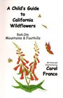 A Child's Guide to California Wildflowers Book 1 Mountains  Foothills