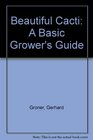 Beautiful Cacti A Basic Grower's Guide