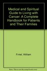 A Medical and Spiritual Guide to Living With Cancer A Complete Handbook for Patients and Their Families