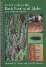 Field Guide to the Bark Beetles of Idaho and Adjacent Regions