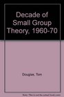 Decade of Small Group Theory 196070