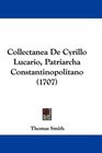Collectanea De Cyrillo Lucario Patriarcha Constantinopolitano