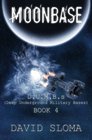 Moonbase: D.U.M.B.s (Deep Underground Military Bases) - Book 4 (Volume 4)