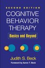 Cognitive Behavior Therapy Second Edition Basics and Beyond