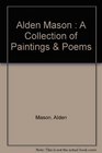 Alden Mason  A Collection of Paintings  Poems